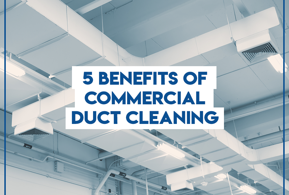 5 Benefits of Commercial Duct Cleaning